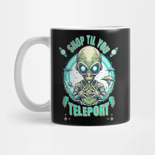 Shop Til You Teleport Alien Mall Shopping Spree Mug